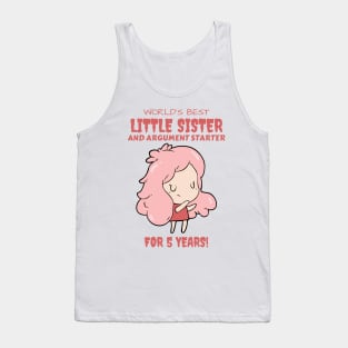 Worlds Best Little Sister and Argument Starter, For 5 Years! for sisters quotes Tank Top